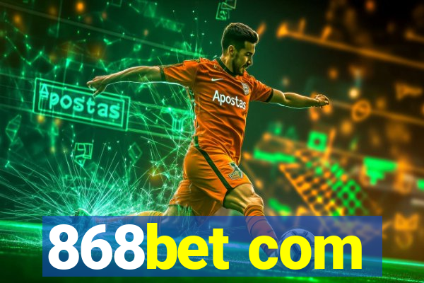 868bet com